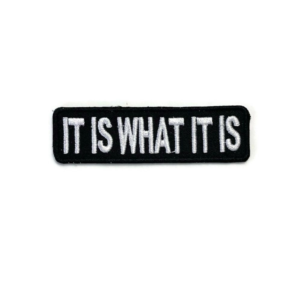 ItâIs What It is EmbroideredâPatch